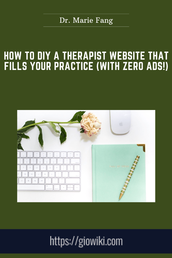 How to DIY a Therapist Website that Fills your Practice (with zero ads!)  -  Dr. Marie Fang