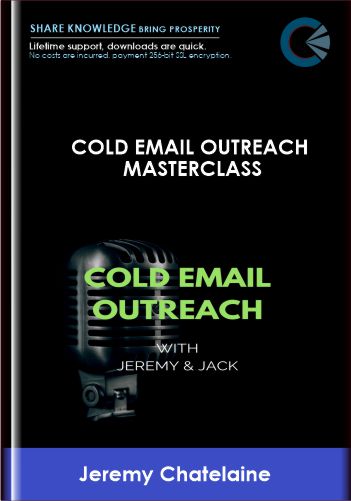 Cold Email Outreach MasterClass  -  Jeremy Chatelaine (Quickmail.io)