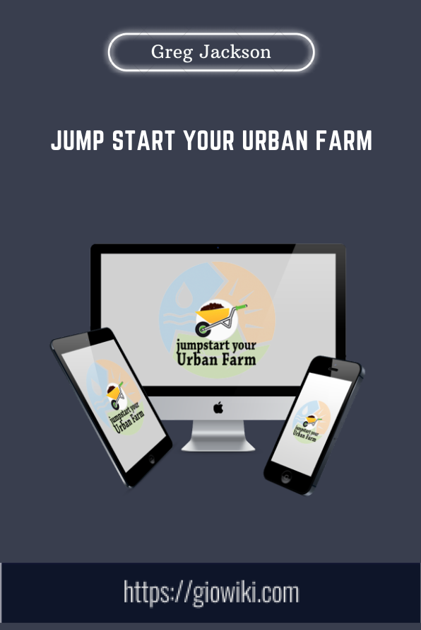 Jump Start Your Urban Farm  -  Greg Peterson