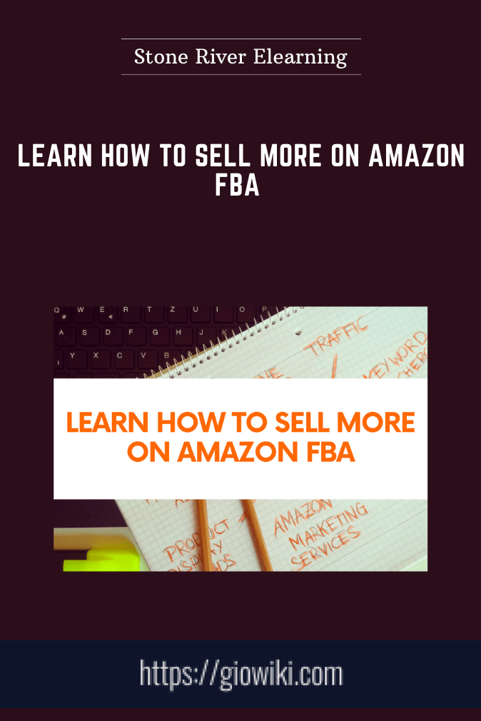 Learn How to Sell More on Amazon FBA  -  Stone River Elearning