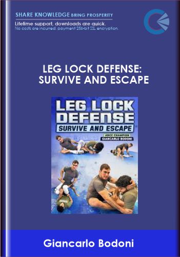 Leg Lock Defense: Survive And Escape   -  Giancarlo Bodoni