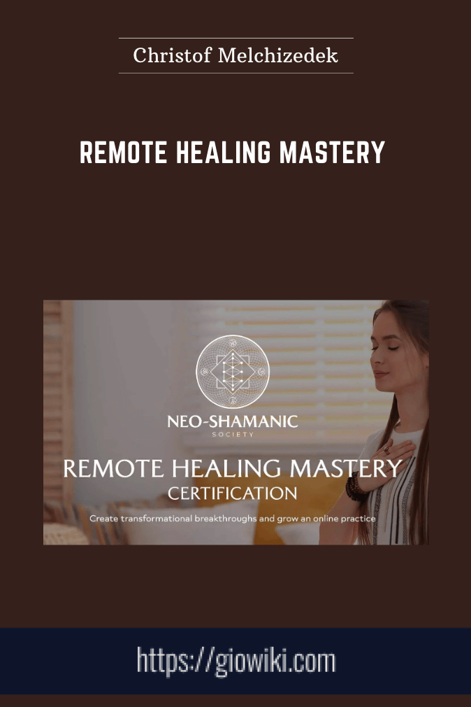 Remote Healing Mastery  -  Christof Melchizedek