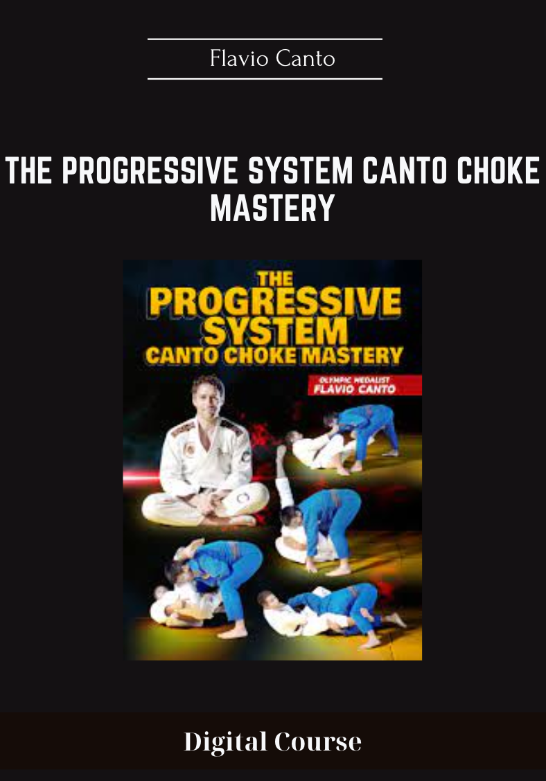 The Progressive System Canto Choke Mastery - Flavio Canto