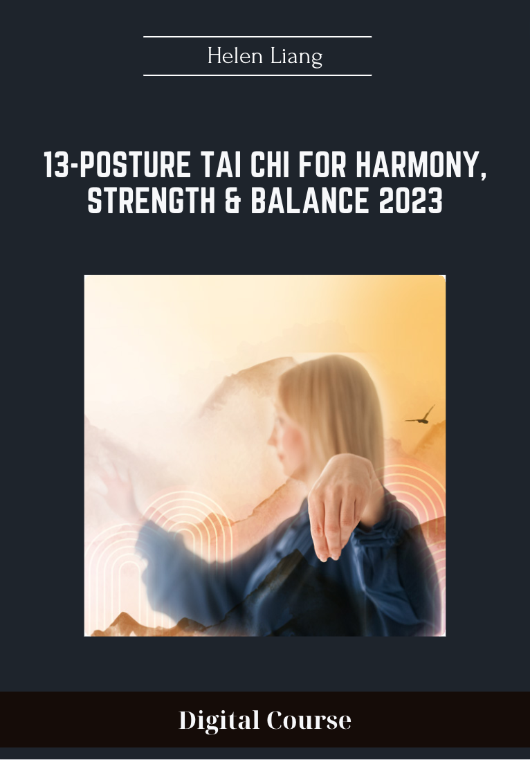 13-Posture Tai Chi for Harmony, Strength & Balance 2023 - Helen Liang