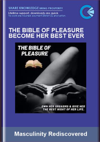 The Bible of Pleasure Become Her Best Ever  -  Masculinity Rediscovered