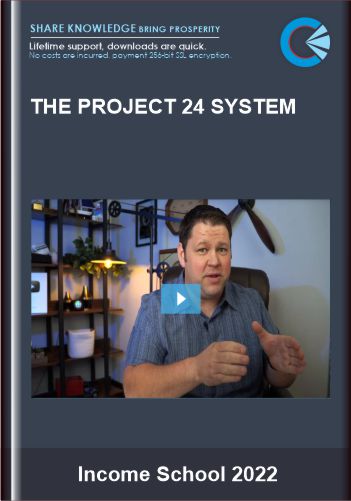 The Project 24 System  -  Income School 2022