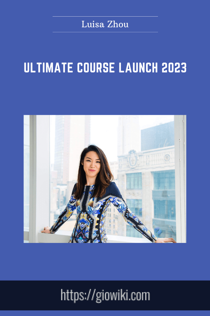 Ultimate Course Launch 2023  -  Luisa Zhou