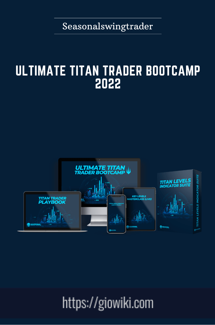 Ultimate Titan Trader Bootcamp 2022  -  Seasonalswingtrader