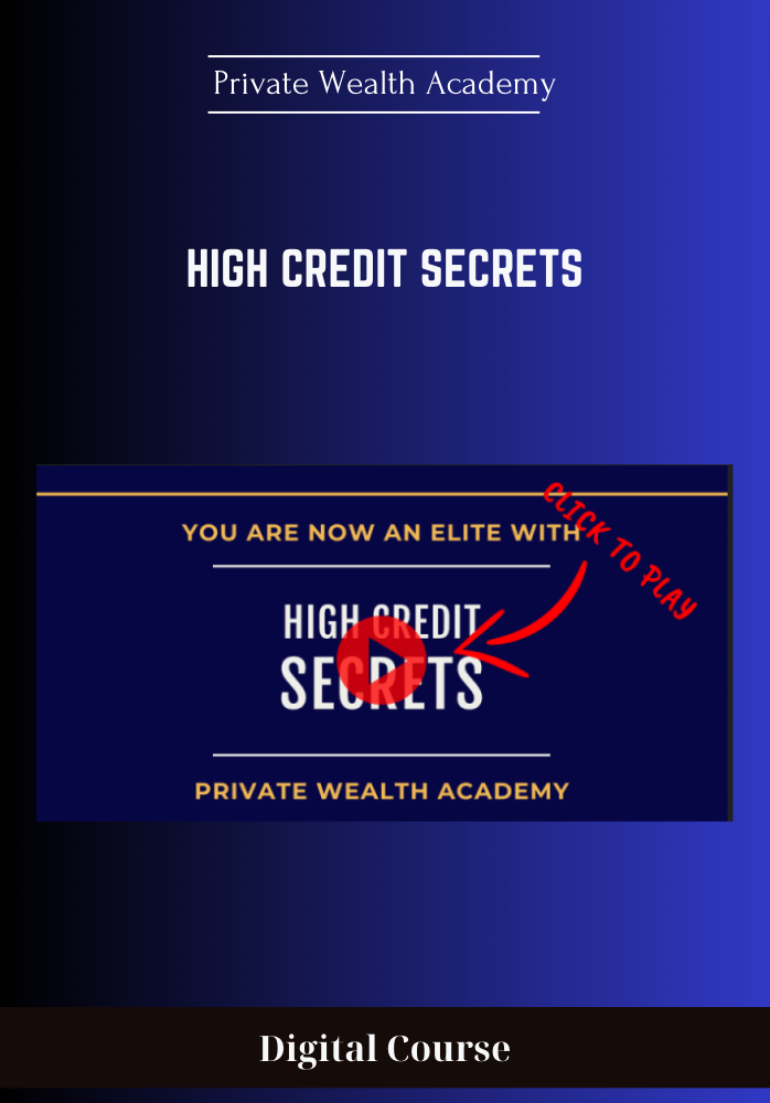 High Credit Secrets - Private Wealth Academy