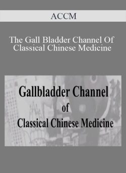 ACCM The Gall Bladder Channel Of Classical Chinese Medicine 250x343 1 - eSy[GB]