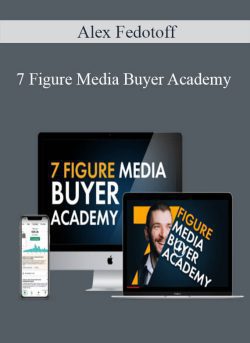 Alex Fedotoff 7 Figure Media Buyer Academy 250x343 1 - eSy[GB]