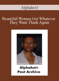 Alphahot1 Beautiful Women Get Whatever They Want Think Again 250x343 1 - eSy[GB]