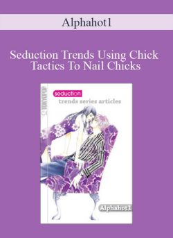 Alphahot1 Seduction Trends Using Chick Tactics To Nail Chicks 250x343 1 - eSy[GB]