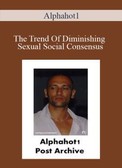 Alphahot1 The Trend Of Diminishing Sexual Social Consensus 250x343 1 - eSy[GB]