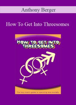 Anthony Berger How To Get Into Threesomes 250x343 1 - eSy[GB]