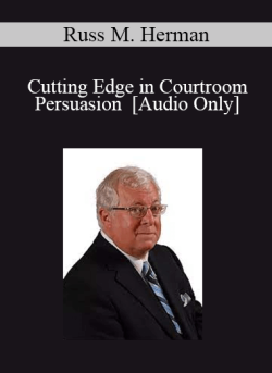 Audio Only Cutting Edge in Courtroom Persuasion with Russ M. Herman 250x343 1 - eSy[GB]