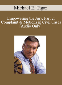 Audio Only Empowering the Jury Part 2 Complaint Motions in Civil Cases with Michael E. Tigar 250x343 1 - eSy[GB]