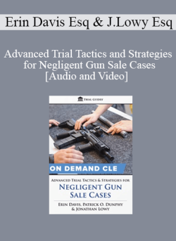 Audio and Video Advanced Trial Tactics and Strategies for Negligent Gun Sale Cases 250x343 1 - eSy[GB]