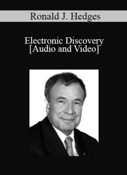 Audio and Video Electronic Discovery with Ronald J. Hedges 250x343 1 - eSy[GB]