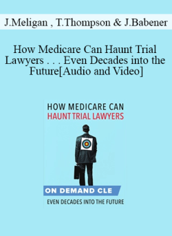 Audio and Video How Medicare Can Haunt Trial Lawyers . . . Even Decades into the Future 250x343 1 - eSy[GB]