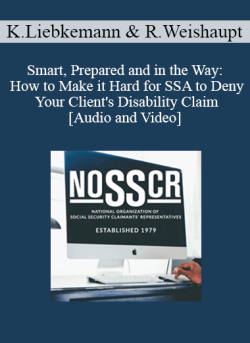 Audio and Video Kevin Liebkemann Richard Weishaupt Smart Prepared and in the Way How to Make it Hard for SSA to Deny Your Clients Disability Claim 250x343 1 - eSy[GB]