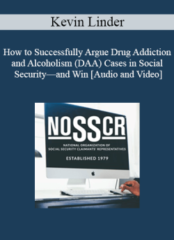 Audio and Video Kevin Linder How to Successfully Argue Drug Addiction and Alcoholism DAA Cases in Social SecurityE28094and Win 250x343 1 - eSy[GB]