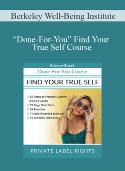 Berkeley Well Being Institute Done For You Find Your True Self Course 250x343 1 - eSy[GB]