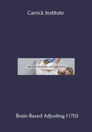 Brain-Based Adjusting I (715) Course With Carrick Institute