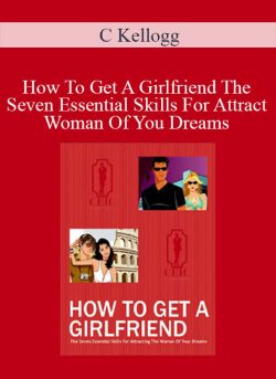 C Kellogg How To Get A Girlfriend The Seven Essential Skills For Attract Woman Of You Dreams 250x343 1 - eSy[GB]