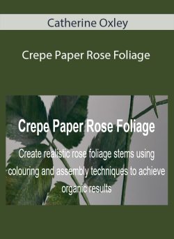 Catherine Oxley Crepe Paper Rose Foliage 250x343 1 - eSy[GB]