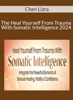 Chen Lizra The Heal Yourself From Trauma With Somatic Intelligence 2024 250x343 1 - eSy[GB]