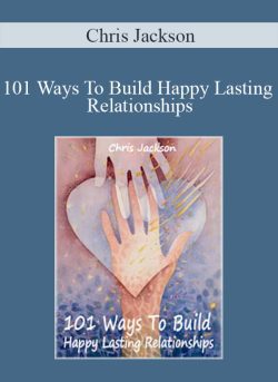 Chris Jackson 101 Ways To Build Happy Lasting Relationships 250x343 1 - eSy[GB]