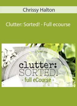 Chrissy Halton Clutter Sorted Full ecourse 250x343 1 - eSy[GB]