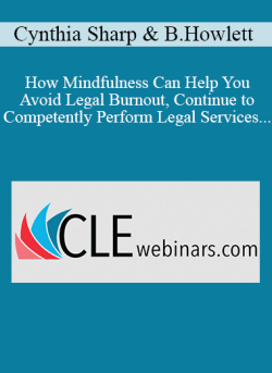 Cynthia Sharp Becky Howlett How Mindfulness Can Help You Avoid Legal Burnout Continue to Competently Perform Legal Services and Remain Ethically Compliant 250x343 1 - eSy[GB]