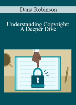 Dana Robinson Understanding Copyright A Deeper Dive 250x343 1 - eSy[GB]