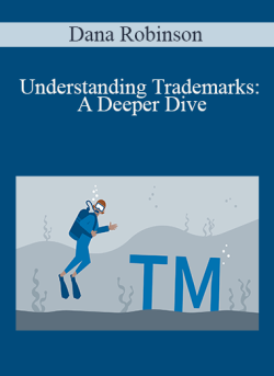 Dana Robinson Understanding Trademarks A Deeper Dive 250x343 1 - eSy[GB]