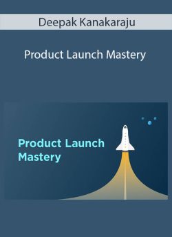 Deepak Kanakaraju Product Launch Mastery 250x343 1 - eSy[GB]