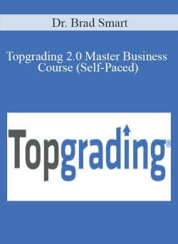 Dr. Brad Smart Topgrading 2.0 Master Business Course Self Paced 250x343 1 - eSy[GB]