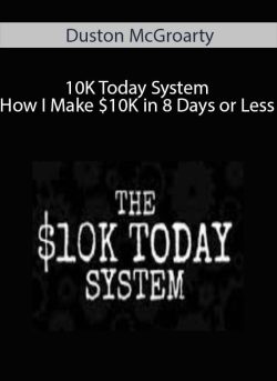 Duston McGroarty 10K Today System How I Make 10K in 8 Days or Less. 1 250x343 1 - eSy[GB]