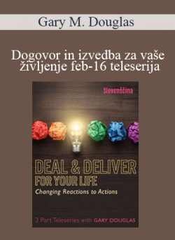 Gary M. Douglas Dogovor in izvedba za vase zivljenje feb 16 teleserija Deal Deliver for Your Life Feb 16 Teleseries Slovenian 250x343 1 - eSy[GB]