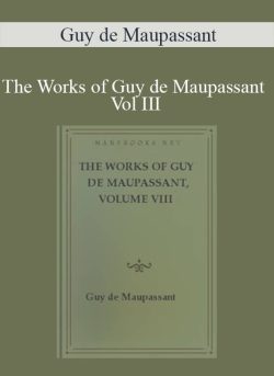 Guy de Maupassant The Works of Guy de Maupassant Vol III 250x343 1 - eSy[GB]