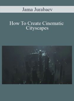 Jama Jurabaev How To Create Cinematic Cityscapes 250x343 1 - eSy[GB]