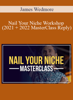 James Wedmore Nail Your Niche Workshop 2021 2022 MasterClass Reply 250x343 1 - eSy[GB]