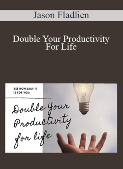 Jason Fladlien Double Your Productivity For Life 250x343 1 - eSy[GB]