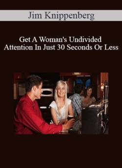 Jim Knippenberg Get A Womans Undivided Attention In Just 30 Seconds Or Less 250x343 1 - eSy[GB]