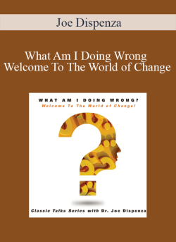 Joe Dispenza What Am I Doing Wrong Welcome To The World of Change 250x343 1 - eSy[GB]