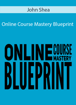 John Shea Online Course Mastery Blueprint 250x343 1 - eSy[GB]