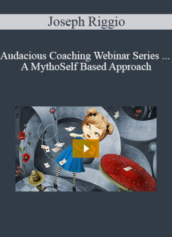 Joseph Riggio Audacious Coaching Webinar Series . A MythoSelf Based Approach 250x343 1 - eSy[GB]