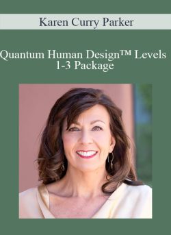 Karen Curry Parker Quantum Human DesignE284A2 Levels 1 3 Package 250x343 1 - eSy[GB]