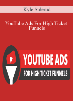 Kyle Sulerud YouTube Ads For High Ticket Funnels 250x343 1 - eSy[GB]